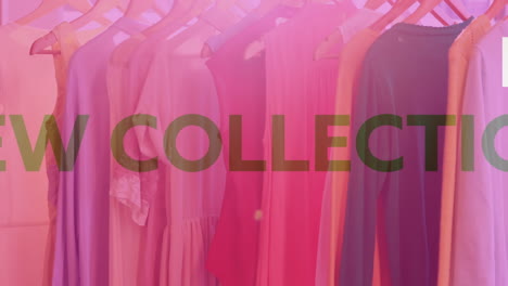 animation of new collection text over rack of clothes hanging with pink tint