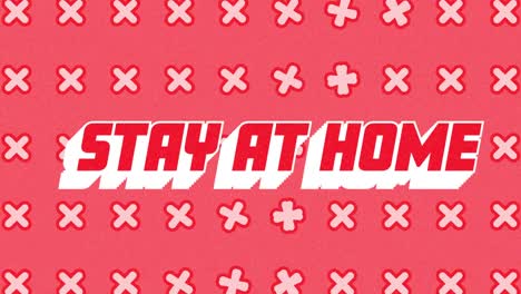 animation of words stay at home written in red letters over white x shapes changing on pink backgrou