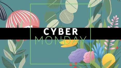 animación digital del banner de texto de cyber monday contra diseños florales en un fondo verde