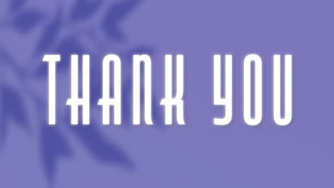 animation of text, thank you, in white, with leaves shadows on lilac background