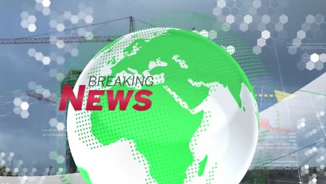 animation of breaking news text over rotating globe over low angle view of building with crane