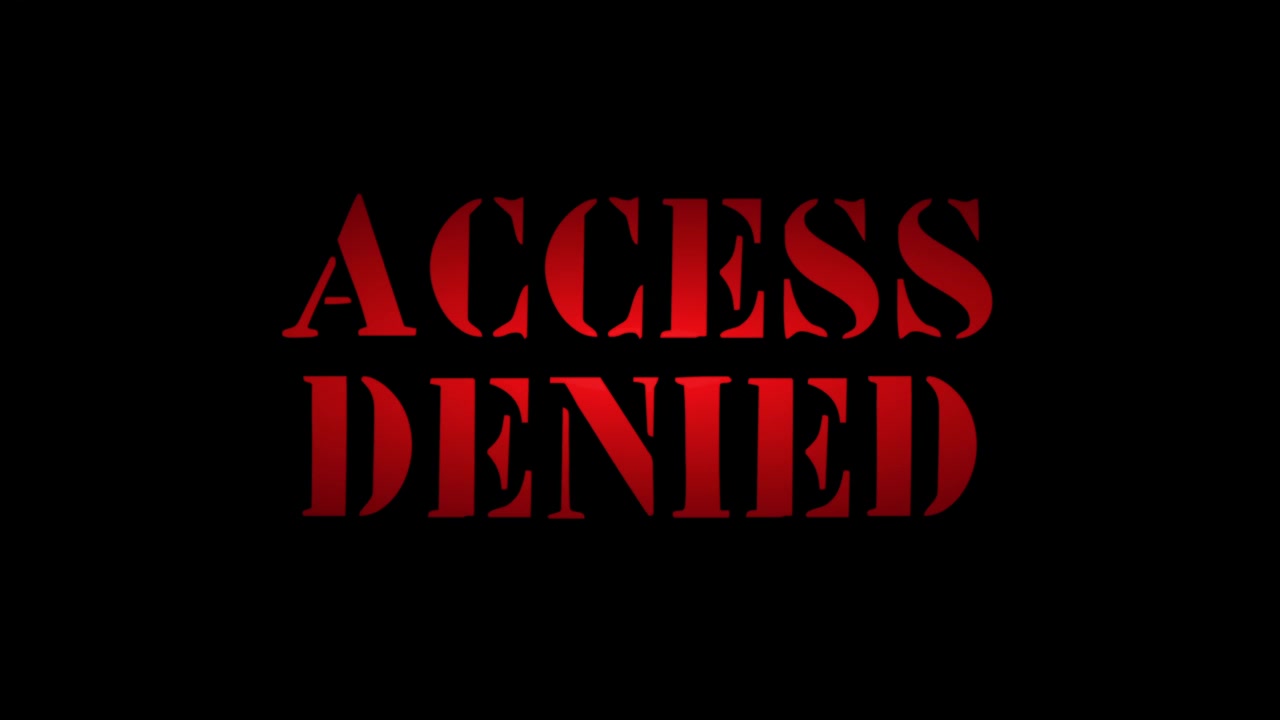 A flashing text message, red stencil-type characters appearing and disappearing over a black background: Access Denied