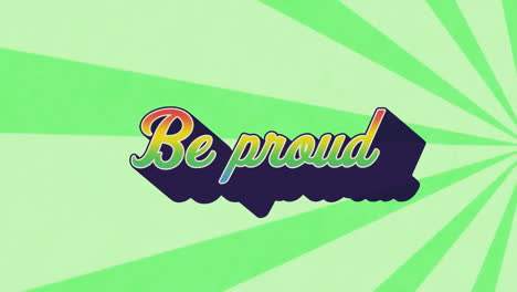 Animation of rainbow be proud text over green pattern background