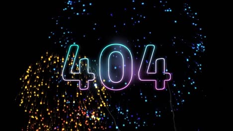 animation of 404 text in neon letters over fireworks on black background