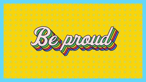 animation of be proud text over green shapes moving on yellow background