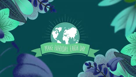 animation of make everyday earth day and globe on green background with plants