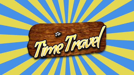 Time-To-Travel-on-wood-with-blue-and-yellow-stripes