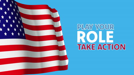 animation of play your role take action text and waving american flag on blue