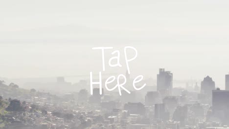 Animation-of-tap-here-text-data-processing-over-cityscape