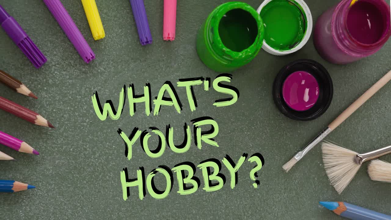 Animation of what's your hobby text in green, over paints, paintbrushes, coloured pencils and pens