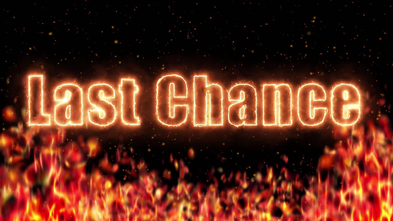 Glowing Last Chance text appears above intense burning flames and rising sparks on black background