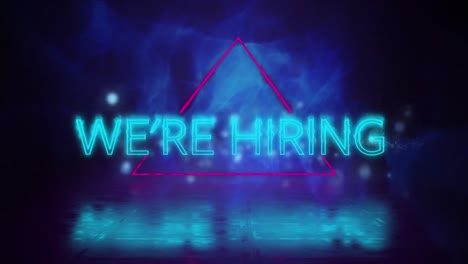 Animation-of-we're-hiring-neon-text-over-triangle-and-smoke-on-dark-background