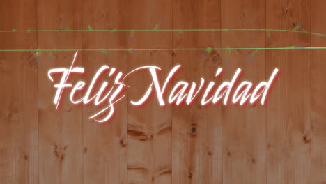 animation of feliz navidad text over fairy lights on wooden background