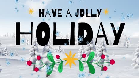 animation of snow falling on have a jolly holiday and ho ho ho text banner over winter landscape