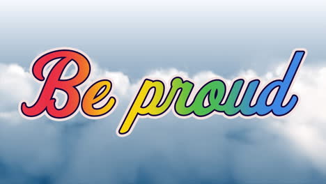 animation of retro be proud rainbow text over cloud on sky in the background