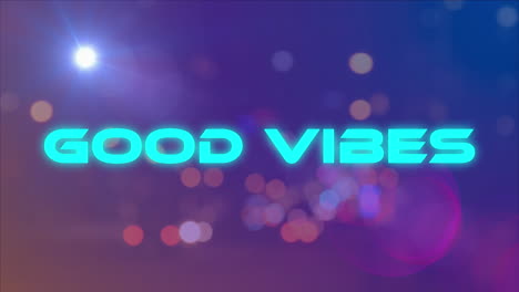 animation of good vibes text with lens flare over blurred vehicles moving on street