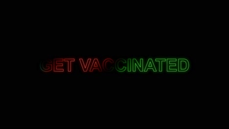 3d text creates get vaccinated with glow color random effect on black background