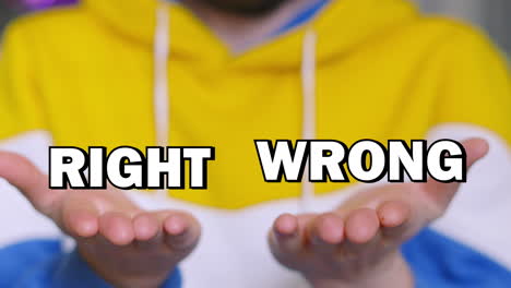right wrong choice text appearing on male hands and tracking with up and down movement. visual illustration of two options and weighing up decision with pros and cons.