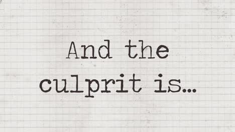 typewriter characters appearing on an old paper sheet, composing the phrase: and the culprit is