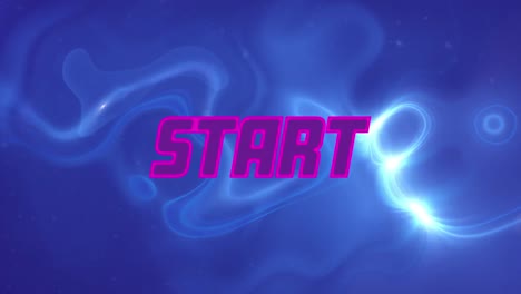 Animation-of-start-text-over-blue,-glowing,-liquid-background