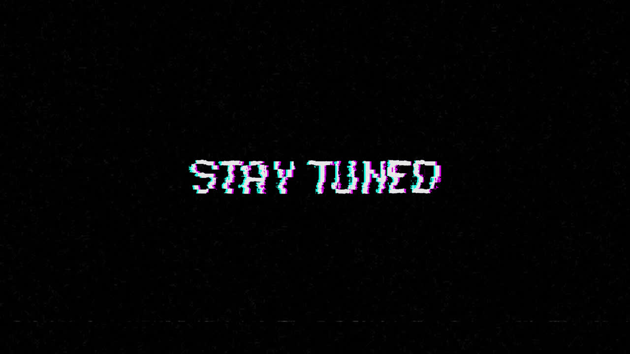Stay Tuned Text with Glitch and Static Effect