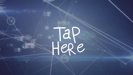 Animation-of-tap-here-text-over-network-of-connections-on-black-background