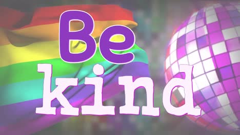 Animation of be kind text over rainbow flag and disco globe