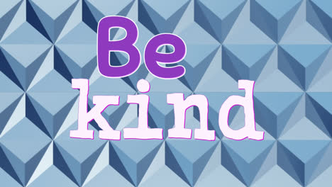 Animation-Von-„Be-Kind“-Text-über-Abstraktem-3D-Muster-Auf-Blauem-Hintergrund