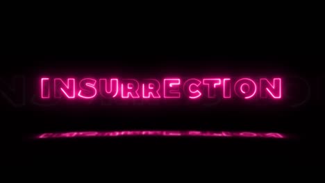 word 'insurrection' neon glowing on a black background with reflections on a floor. neon glow signs in seamless loop motion graphic