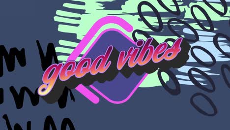 animation of good vibes text over colorful graphics and shapes