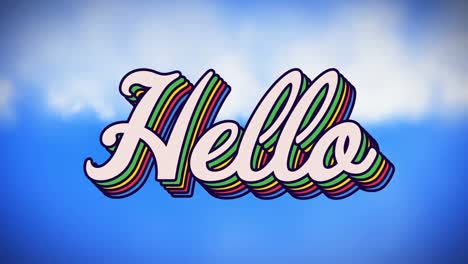 animation of retro hello rainbow text on blue sky and clouds in the background