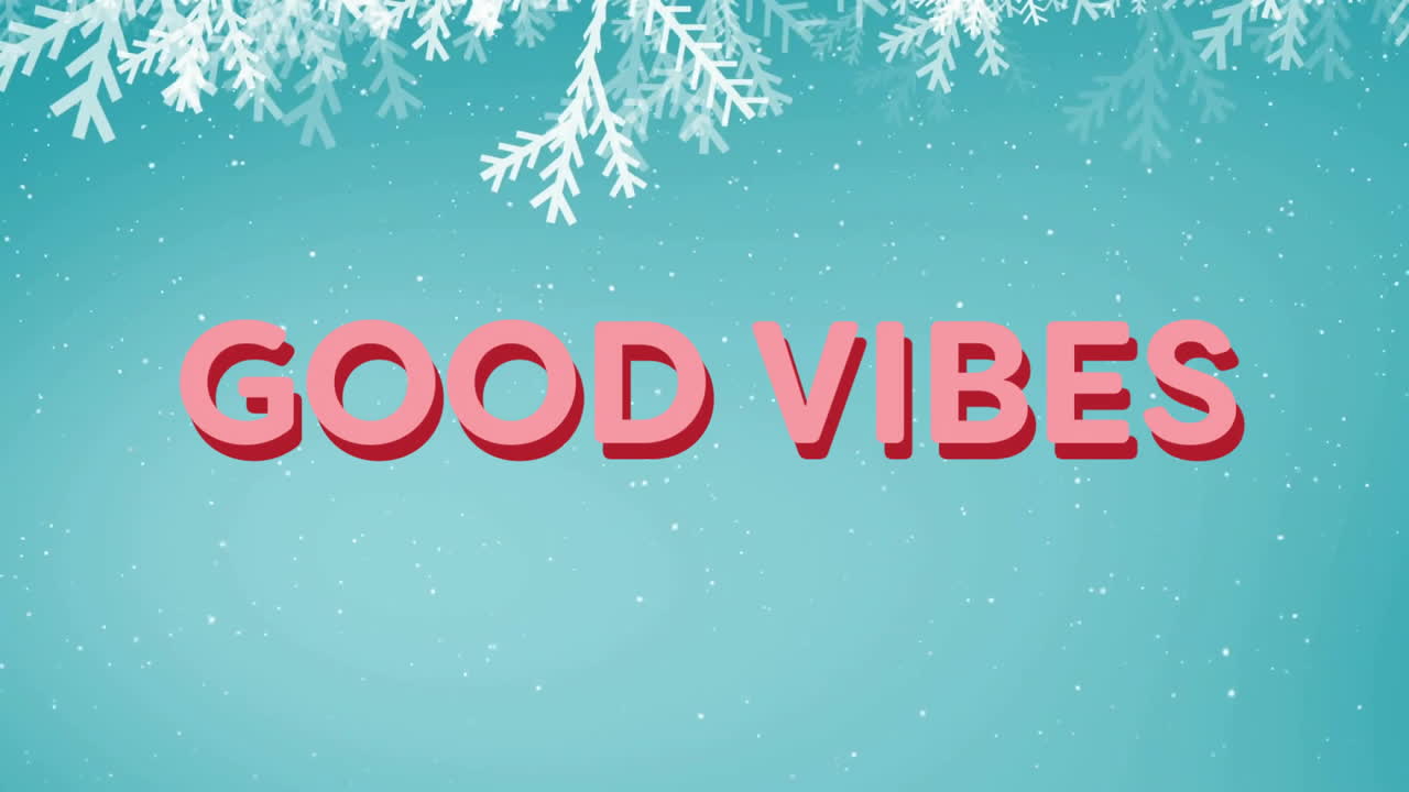 Good Vibes text animation over snowflakes and pine branches on blue background