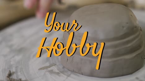 animation of your hobby text over hands of caucasian man forming pottery