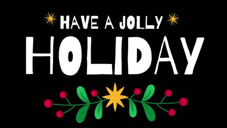 animation of have a jolly holiday text with christmas decorations on black background