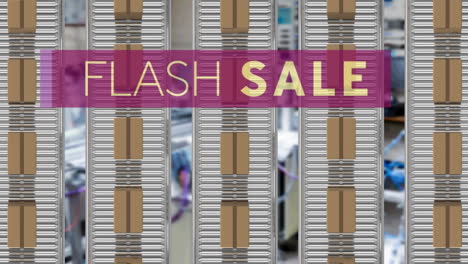 animation of flash sale text over cardboard boxes on conveyor belts