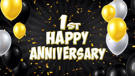 1st happy anniversary black text with golden confetti falling and glitter particles, colorful flying balloons seamless loop animation for greeting, invitation card, party, celebration, festival.