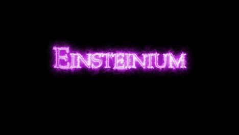 einsteinium, chemisches element, geschrieben mit feuer. schleife