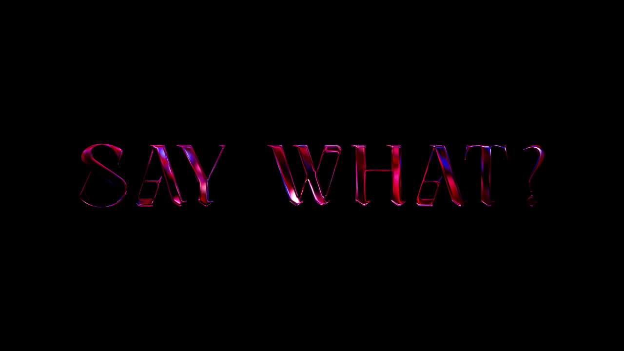 Shimmering Holographic Text 'Say What?' on Black Background