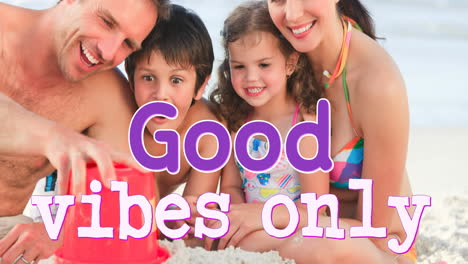 animation of good vibes only text over smiling caucasian family playing at beach