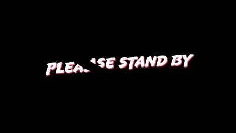 Words-please-stand-by-and-red-lightning.