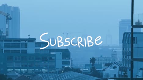 Animation-of-subscribe-text-over-cityscape