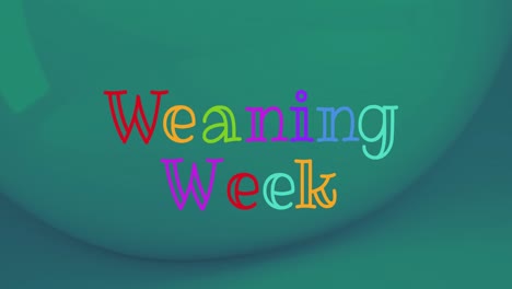 digital animation of colorful weaning week text banner against green background