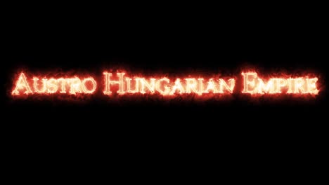 austro-hungarian empire written with fire. loop