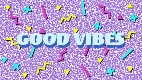good vibes text animation over colorful geometric shapes, purple patterned background