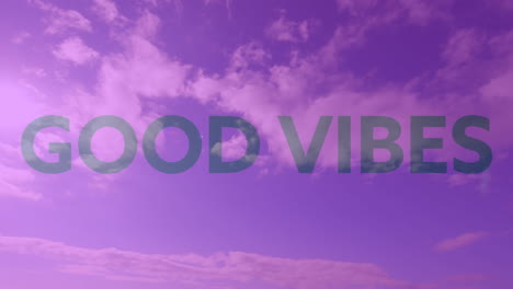 multiple good vibes text moving against clouds in blue sky