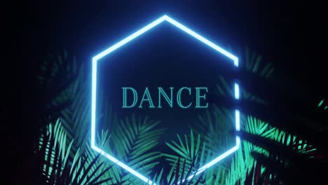 Animation-of-dance-text-and-hexagon-in-blue-neon,-with-palm-leaves-on-black-background