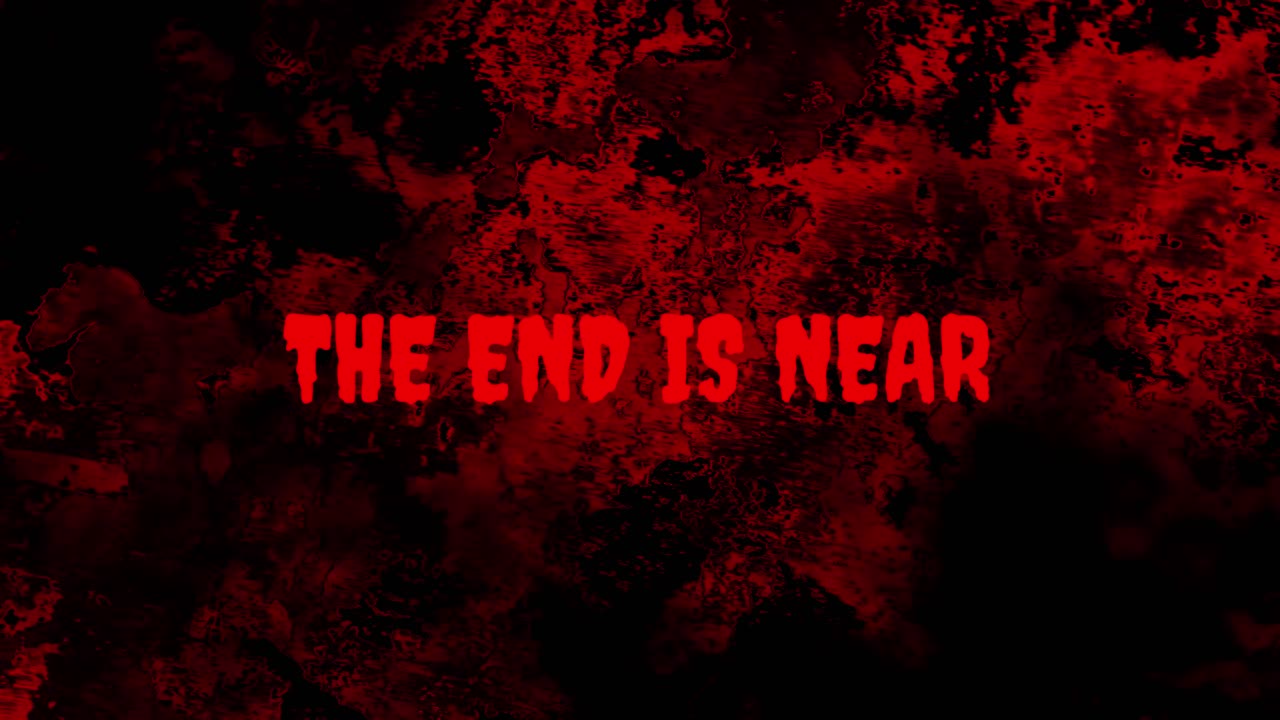 The End Is Near Text on Bloody Grunge Background