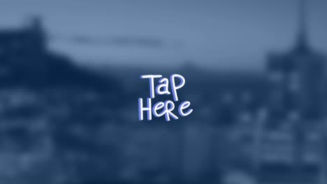 Animation-of-tap-here-text-over-cityscape