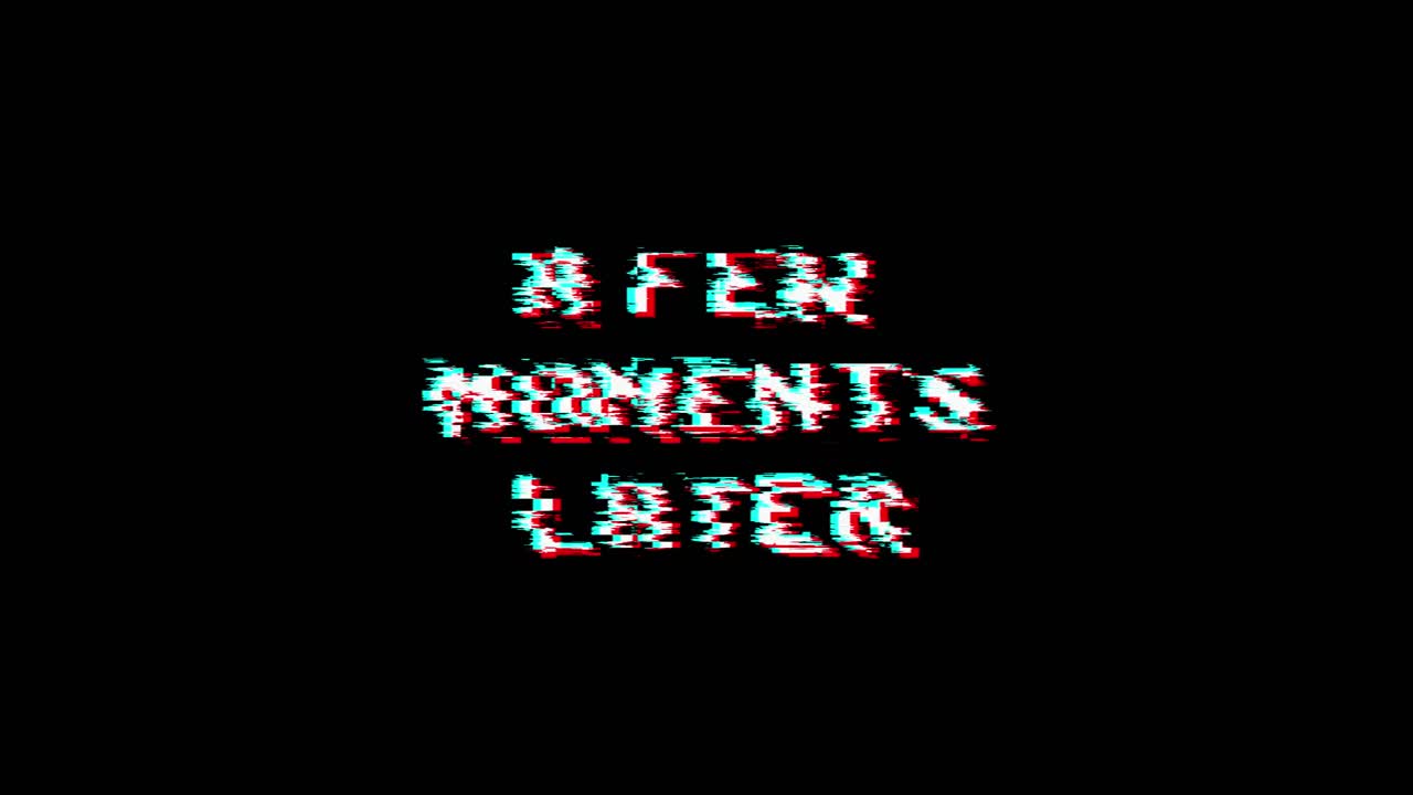 A Few Moments Later Text Graphics