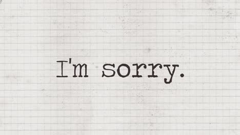 Typewriter-characters-appearing-on-an-old-paper-sheet,-composing-the-phrase:-I'm-sorry-